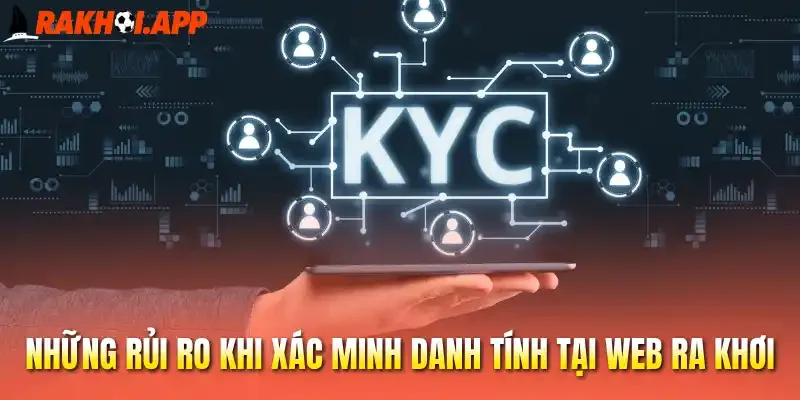 Những rủi ro khi xác minh danh tính tại web Ra khơi