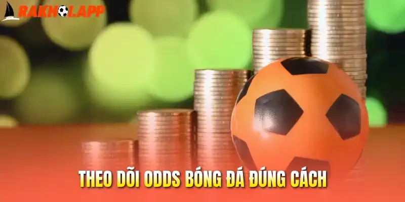 Tỷ Lệ Kèo 4 Theo dõi odds bóng đá đúng cách