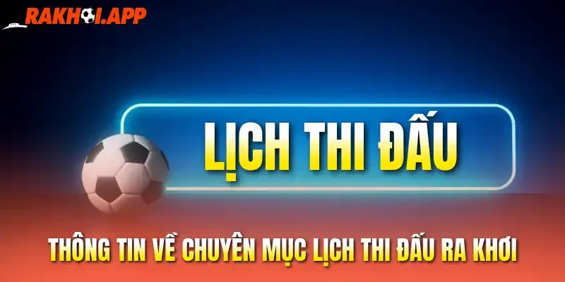 Thông tin về chuyên mục lịch thi đấu Ra khơi