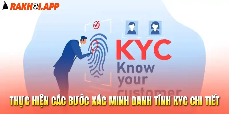 Thực hiện các bước xác minh danh tính KYC chi tiết