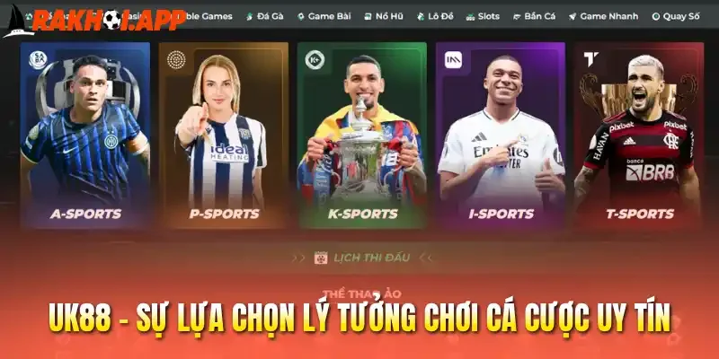 Nhà Cái Uy Tín 6 Uk88 - Sự lựa chọn lý tưởng chơi cá cược uy tín