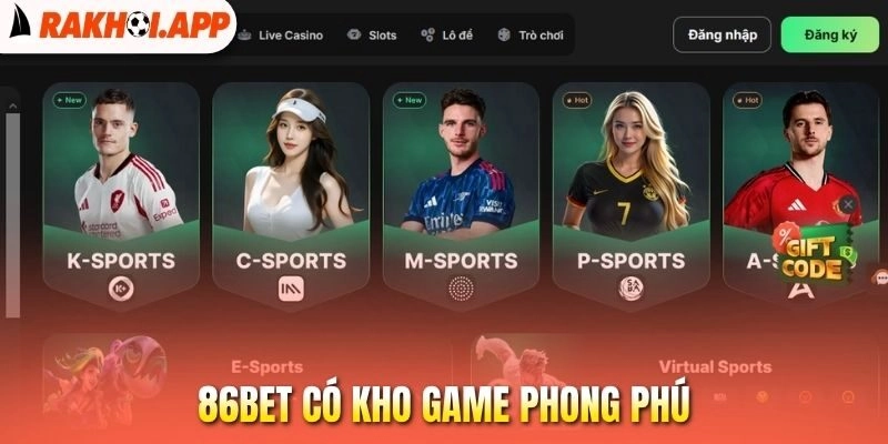 86Bet - Nhà Cái Trực Tiếp Bóng Đá, Cung Cấp Bảng Kèo Chuẩn 1 86Bet có kho game phong phú