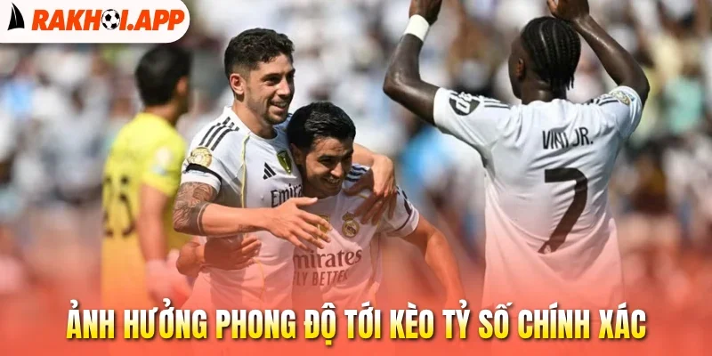 Kèo Tỷ Số Chính Xác - Dự Đoán Chuẩn, Chinh Phục Thưởng Lớn 3 Ảnh hưởng phong độ tới kèo tỷ số chính xác
