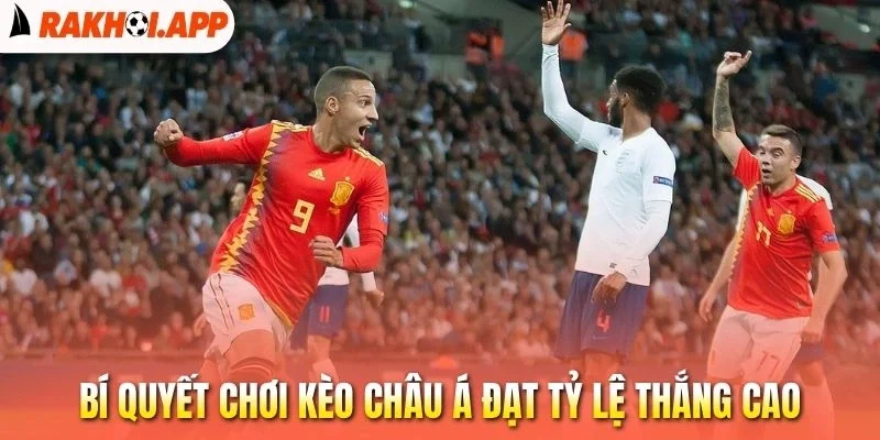 Kèo Châu Á - Chốt Kèo Thơm Theo Chiến Thuật Từ Cao Thủ 3 Bí quyết chơi kèo châu Á đạt tỷ lệ thắng tốt