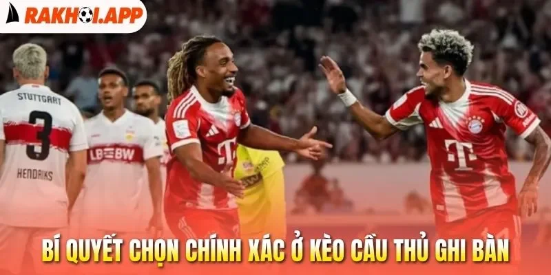 Kèo Cầu Thủ Ghi Bàn - Cách Chọn Đúng Ngôi Sao Nổ Súng 3 Bí quyết chọn chính xác ở kèo cầu thủ ghi bàn