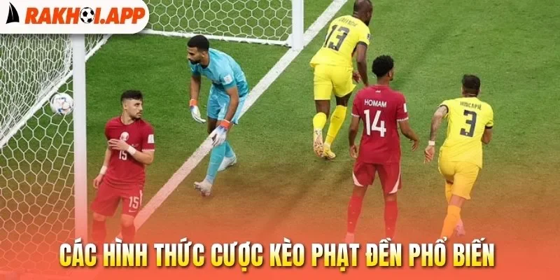 Kèo Phạt Đền - Cá Cược Cực Hay, Nhận Thưởng Cực Lớn 2 Các hình thức cược kèo phạt đền phổ biến