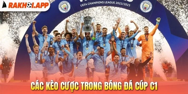 Soi Kèo Cúp C1 - Bí Kíp Thắng Lớn Tại Đấu Trường Danh Giá 2 Các kèo cược trong bóng đá cúp C1