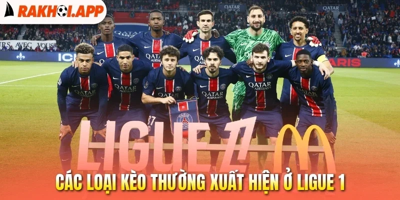 Soi Kèo Ligue 1 - Cách Đọc Kèo Chuẩn Để Dự Đoán Chính Xác 3 Các loại kèo thường xuất hiện ở Ligue 1