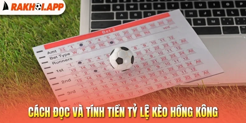 Tỷ Lệ Kèo Hồng Kông - Cách Bắt Kèo Ngon Để Nhận Thưởng Lớn 2 Cách đọc và tính tiền tỷ lệ kèo Hồng Kông