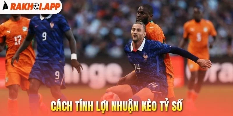 Kèo Tỷ Số - Bí Quyết Dự Đoán Cực Chính Xác Từ Cao Thủ 2 Cách tính lợi nhuận kèo tỷ số
