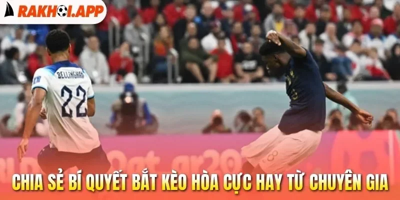 Kèo Đồng Banh - Bí Quyết Đặt Cược Chuẩn Từ Chuyên Gia Bóng Đá 3 Chia sẻ bí quyết bắt kèo hòa cực hay từ chuyên gia