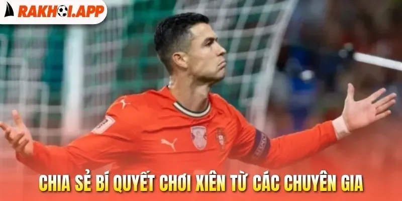 Kèo Xiên - Cược Bóng Đá Kết Hợp, Nhận Thưởng Khủng Khi Thắng 3 Chia sẻ bí quyết chơi xiên từ các chuyên gia