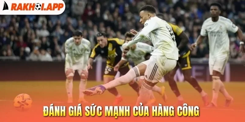 Kèo Phạt Đền - Cá Cược Cực Hay, Nhận Thưởng Cực Lớn 3 Đánh giá sức mạnh của hàng công