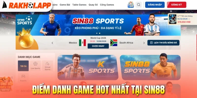 Sin88 - Cập Nhật Kèo Trực Tuyến Và Xem Bóng Đá Mượt Mà 1 Điểm danh game hot nhất tại Sin88