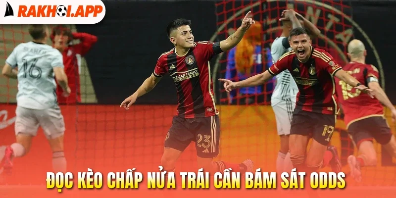 Kèo Chấp Nửa Trái - Mẹo Chọn Cửa Cược Ăn Tiền Nhanh Nhất 3 Đọc kèo chấp nửa trái cần bám sát odds