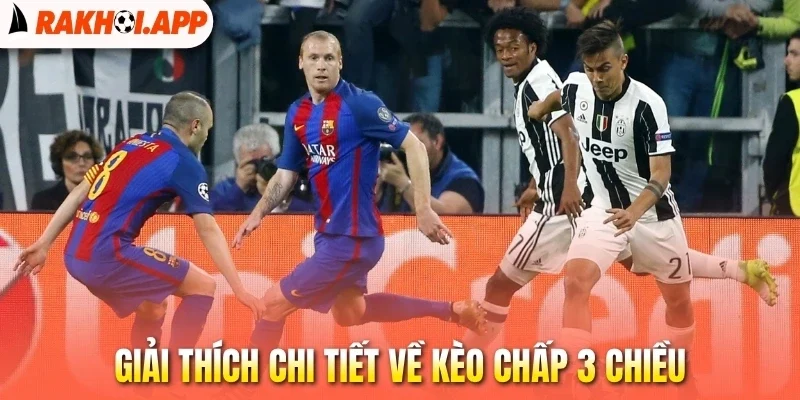 Kèo Chấp 3 Chiều - Bí Quyết Nhận Biết Cửa Cược Tiềm Năng 1 Giải thích chi tiết về kèo chấp 3 chiều