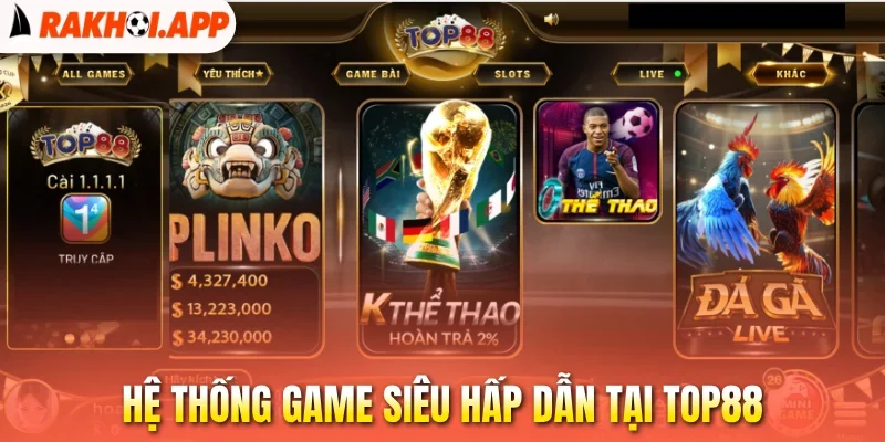 Hệ thống game siêu hấp dẫn tại Top88