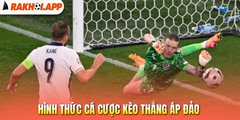 Hình thức cá cược kèo thắng áp đảo