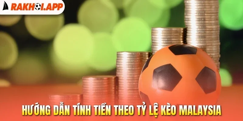 Tỷ Lệ Kèo Malaysia - Hướng Dẫn Cách Đọc Kèo Và Tính Thưởng 3 Hướng dẫn tính tiền theo tỷ lệ kèo Malaysia