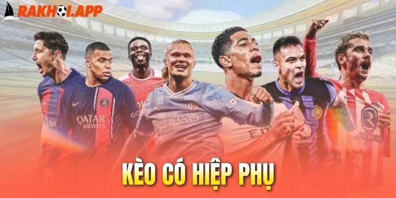 Chú ý thay đổi tỷ lệ liên quan kèo có hiệp phụ