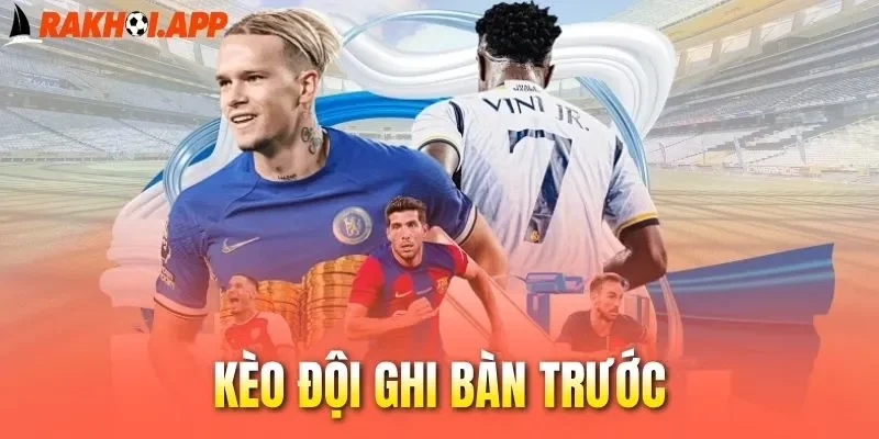 Chia sẻ bí quyết thắng lợi ở kèo đội ghi bàn trước