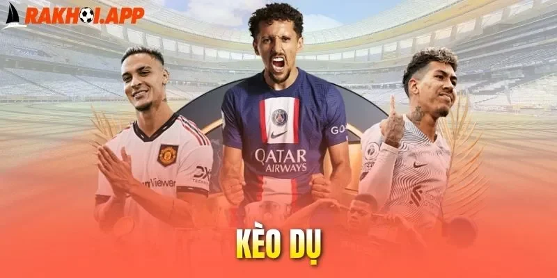 Kinh nghiệm khi nhận thấy các kèo dụ xuất hiện