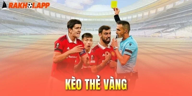 Trải nghiệm kèo chấp thẻ vàng hấp dẫn