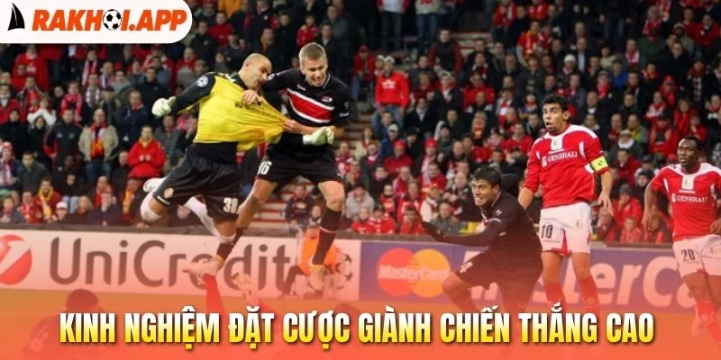 Kèo Thắng Áp Đảo - Cá Cược Cực Hay, Cơ Hội Thắng Cực Lớn 3 Kinh nghiệm đặt cược giành chiến thắng cao