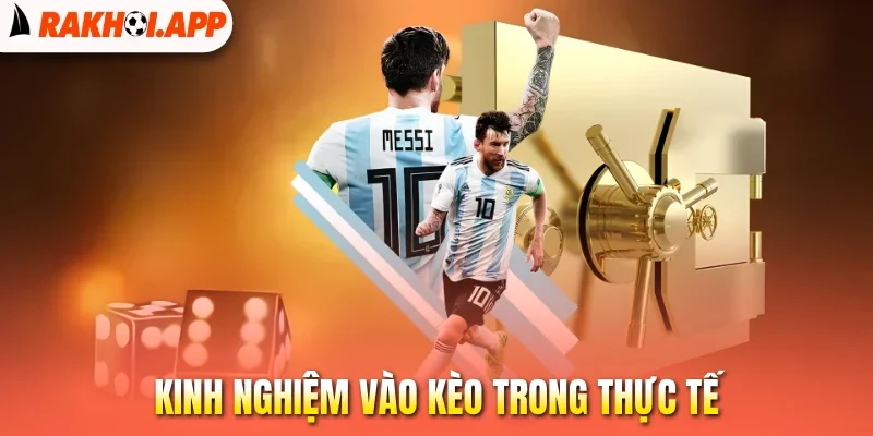 Kèo Kick Off - Săn Thưởng Ngay Từ Tiếng Còi Khai Cuộc 3 Kinh nghiệm vào kèo trong thực tế