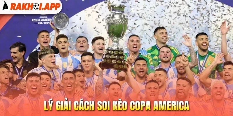Soi Kèo Copa America - Những Điều Cần Biết Để Ẵm Thưởng Khủng 1 Lý giải cách soi kèo Copa America