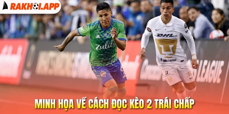 Kèo Chấp 2 Trái - Phương Pháp Chốt Tỷ Lệ Kèo Thơm Mỗi Trận 2 Minh họa về cách đọc kèo 2 trái chấp