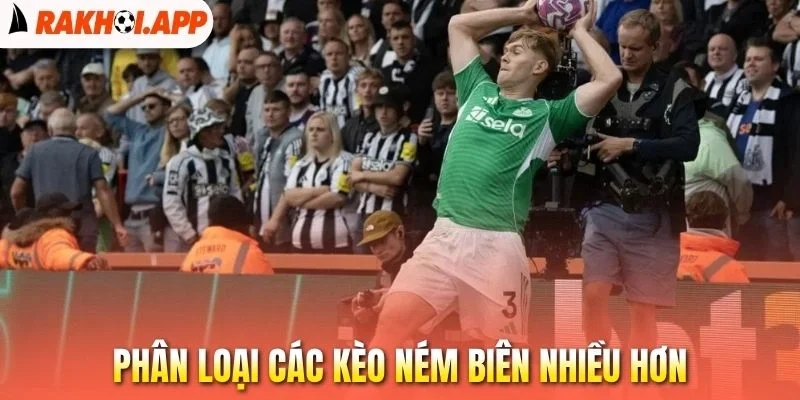 Kèo Ném Biên Nhiều Hơn - Soi Kèo Siêu Chuẩn Khi Xem Live 2 Phân loại các kèo ném biên nhiều hơn