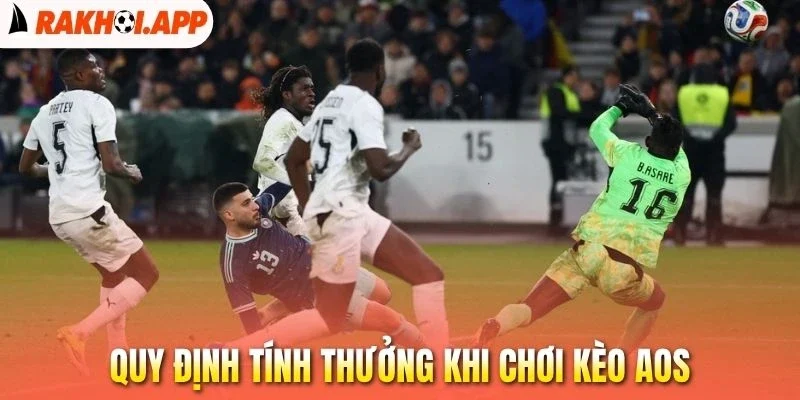 Kèo AOS - Bí Mật Về Chiến Thuật Giúp Bạn Săn Tỉ Số Cực Hời 2 Quy định tính thưởng khi chơi kèo AOS