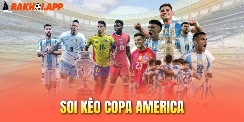 Soi Kèo Copa America - Những Điều Cần Biết Để Ẵm Thưởng Khủng