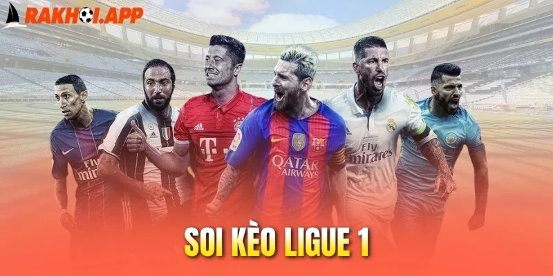 Soi Kèo Ligue 1 - Cách Đọc Kèo Chuẩn Để Dự Đoán Chính Xác