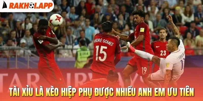 Kèo Hiệp Phụ - Nắm Rõ Nguyên Tắc Chơi Cược Extra Time 2 Tài xỉu là kèo hiệp phụ được nhiều anh em ưu tiên