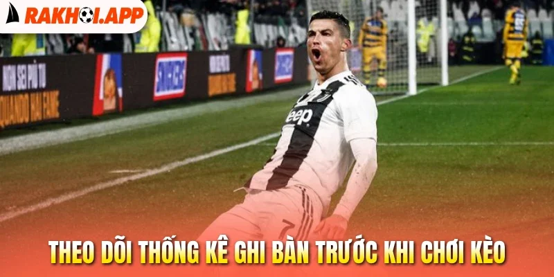 Kèo Hai Đội Ghi Bàn - Nắm Bắt Thế Trận, Tự Tin Đặt Cược 3 Theo dõi thống kê ghi bàn trước khi chơi kèo