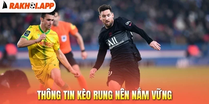 Kèo Rung - Chọn Kèo Chính Xác, Cơ Hội Ăn Lớn Trong Bóng Đá 1 Thông tin kèo rung nên nắm vững
