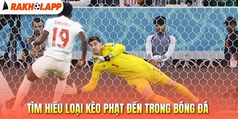 Kèo Phạt Đền - Cá Cược Cực Hay, Nhận Thưởng Cực Lớn 1 Tìm hiểu loại kèo phạt đền trong bóng đá