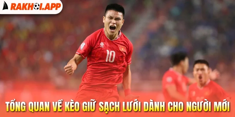Kèo Giữ Sạch Lưới - Vững Hàng Thủ, Đón Trọn Cơ Hội Thắng 1 Tổng quan về kèo giữ sạch lưới dành cho người mới