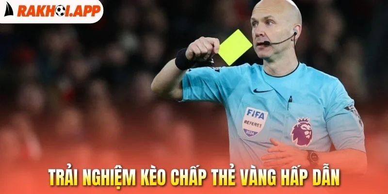 Kèo Thẻ Vàng - Bí Kíp Soi Kèo Khi Xem Bóng Đá Trực Tiếp 2 Trải nghiệm kèo chấp thẻ vàng hấp dẫn