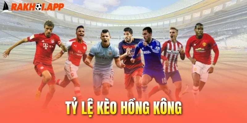 So sánh tỷ lệ kèo Hồng Kông trực quan nhất