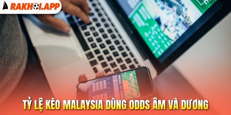Tỷ Lệ Kèo Malaysia - Hướng Dẫn Cách Đọc Kèo Và Tính Thưởng 1 Tỷ lệ kèo Malaysia dùng odds âm và dương
