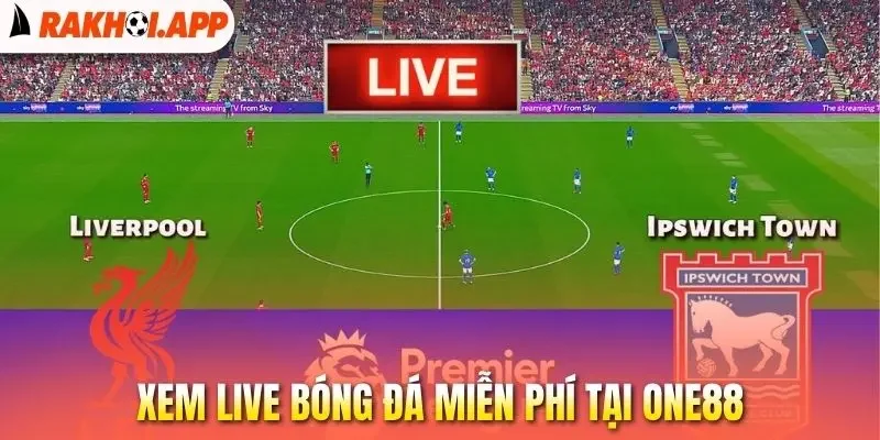 One88 - Xem Trực Tiếp Bóng Đá Ổn Định, Cược Kèo Đa Dạng 3 Xem live bóng đá miễn phí tại One88