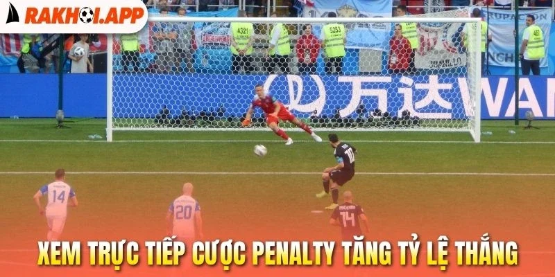 Kèo Penalty - Bí Kíp Bắt Bài Loạt Sút Luân Lưu Chuẩn Cao Thủ 3 Xem trực tiếp cược penalty tăng tỷ lệ thắng